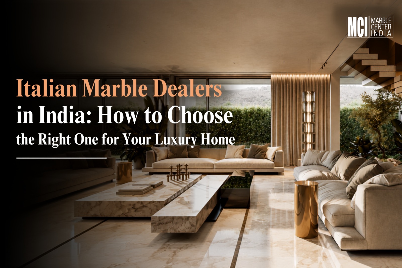 Italian Marble Dealers in India: How to Choose the Right One for Your Luxury Home